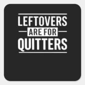 Leftovers sind für Quitters Erntedank Funny Quot Quadratischer Aufkleber (Vorderseite)