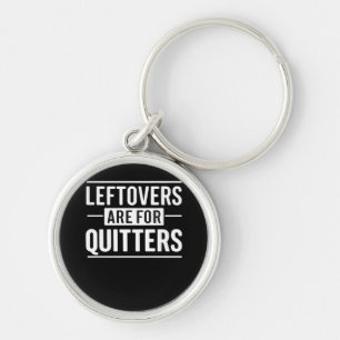 Leftovers sind für Quitters Erntedank Funny Quot Schlüsselanhänger