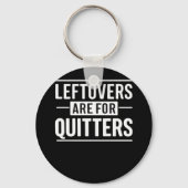 Leftovers sind für Quitters Erntedank Funny Quot Schlüsselanhänger (Vorderseite)
