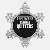 Leftovers sind für Quitters Erntedank Funny Quot Schneeflocken Zinn-Ornament (Vorderseite)