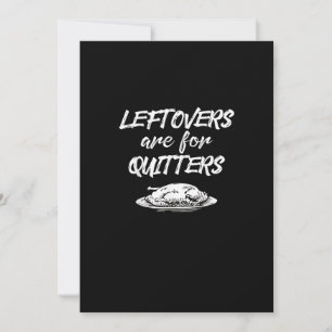 Leftovers sind für Quitters Erntedank Funny Sayi Feiertagskarte