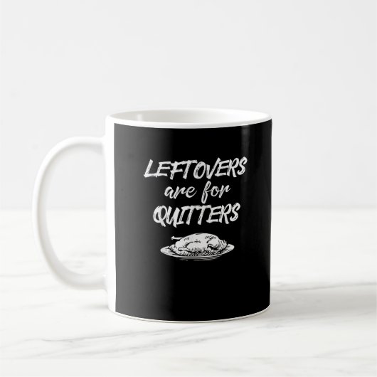 Leftovers sind für Quitters Erntedank Funny Sayi Kaffeetasse (Links)