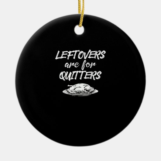Leftovers sind für Quitters Erntedank Funny Sayi Keramik Ornament (Vorne)
