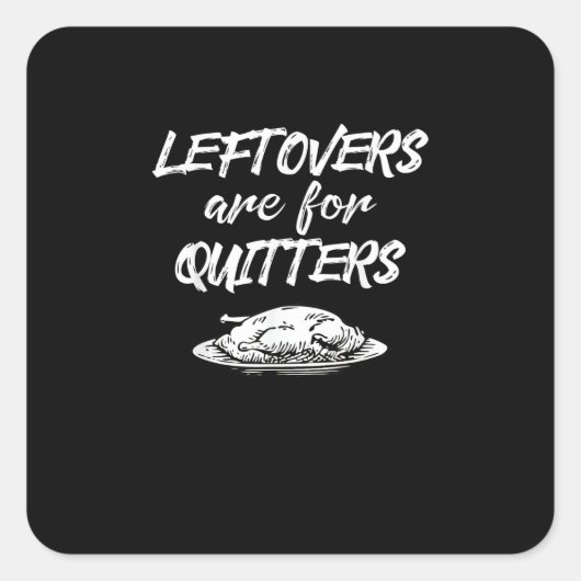 Leftovers sind für Quitters Erntedank Funny Sayi Quadratischer Aufkleber (Vorderseite)