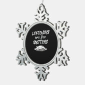 Leftovers sind für Quitters Erntedank Funny Sayi Schneeflocken Zinn-Ornament (Rechts)