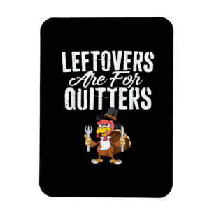 Leftovers sind für Quitters Erntedank Türkei Cla Magnet