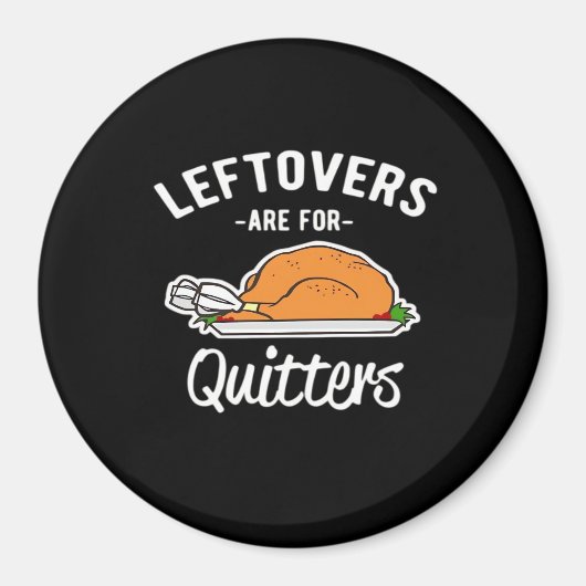 Leftovers sind für Quitters Erntedank Türkei Ess Magnet (Vorne)