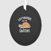 Leftovers sind für Quitters Erntedank Türkei Ess Ornament (Vorderseite)
