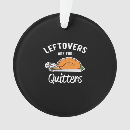 Leftovers sind für Quitters Erntedank Türkei Ess Ornament (Vorderseite)