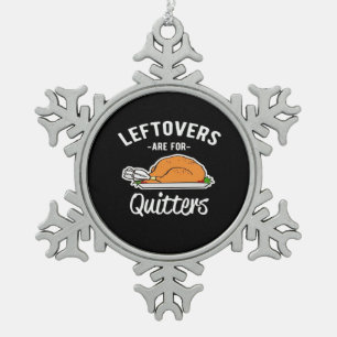 Leftovers sind für Quitters Erntedank Türkei Ess Schneeflocken Zinn-Ornament