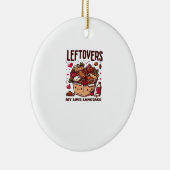 Leftovers sind für Quitters - Funny Classic Design Keramik Ornament (Rechts)