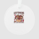 Leftovers sind für Quitters - Funny Classic Design Ornament (Vorderseite)