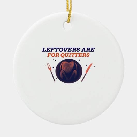 Leftovers sind für Quitters Funny Erntedank Clubs Keramik Ornament (Vorne)