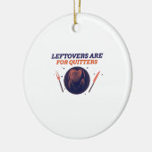 Leftovers sind für Quitters Funny Erntedank Clubs Keramik Ornament (Links)