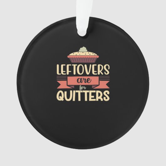 Leftovers sind für Quitters Funny Erntedank Clubs Ornament (Vorderseite)