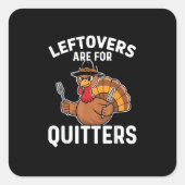 Leftovers sind für Quitters Funny Erntedank Cool Quadratischer Aufkleber (Vorderseite)