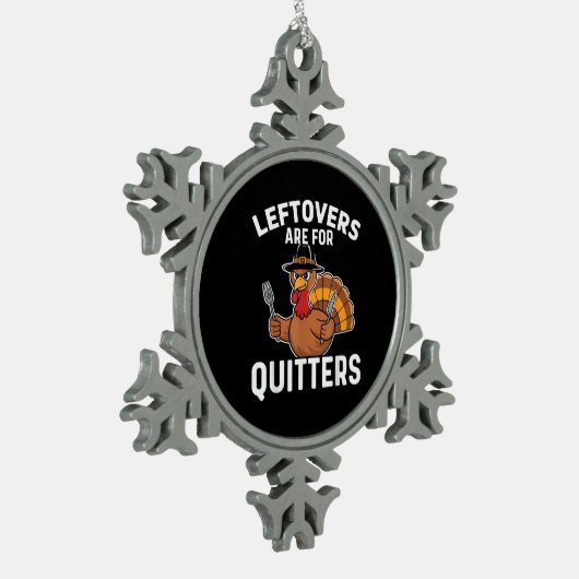 Leftovers sind für Quitters Funny Erntedank Cool Schneeflocken Zinn-Ornament (Links)