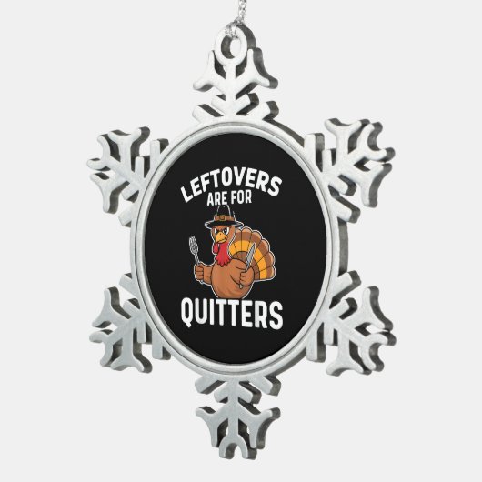 Leftovers sind für Quitters Funny Erntedank Cool Schneeflocken Zinn-Ornament (Rechts)