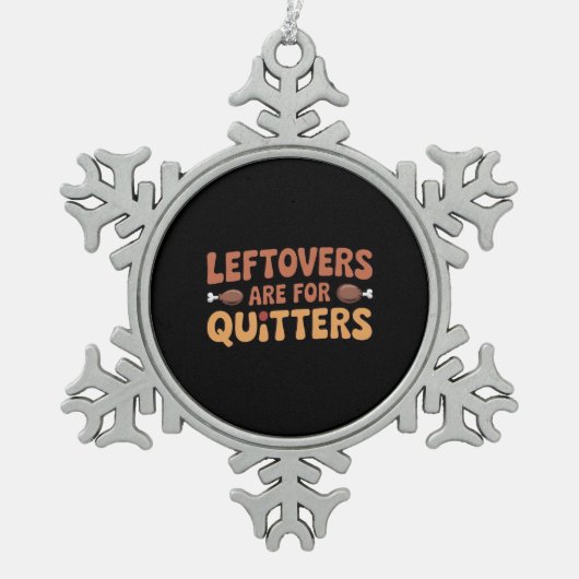 Leftovers sind für Quitters Funny Erntedank Desi Schneeflocken Zinn-Ornament (Vorderseite)