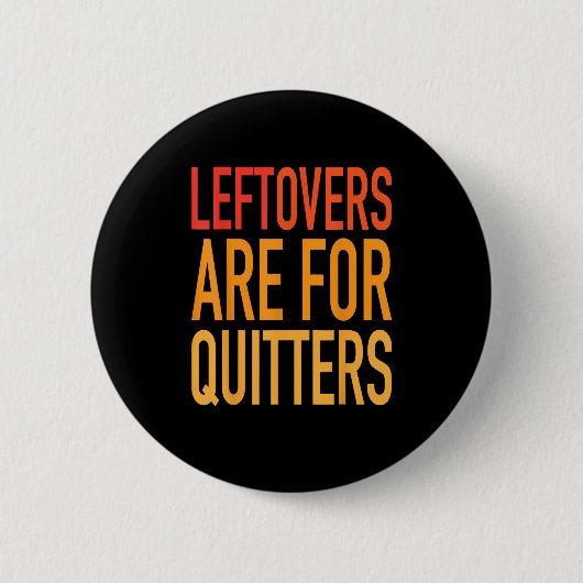 Leftovers sind für Quitters Funny Erntedank Fami Button (Vorderseite)