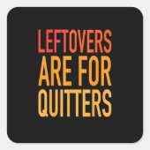 Leftovers sind für Quitters Funny Erntedank Fami Quadratischer Aufkleber (Vorderseite)