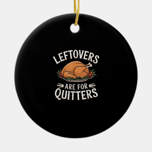 Leftovers sind für Quitters Funny Erntedank Food Keramik Ornament (Vorne)