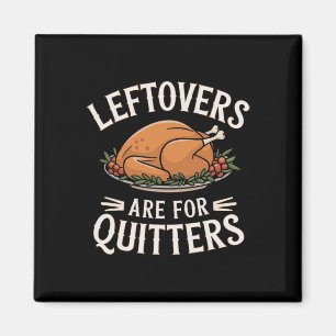Leftovers sind für Quitters Funny Erntedank Food Magnet