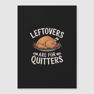 Leftovers sind für Quitters Funny Erntedank Food Magnetkarte