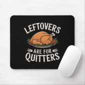 Leftovers sind für Quitters Funny Erntedank Food Mousepad (Mit Mouse)