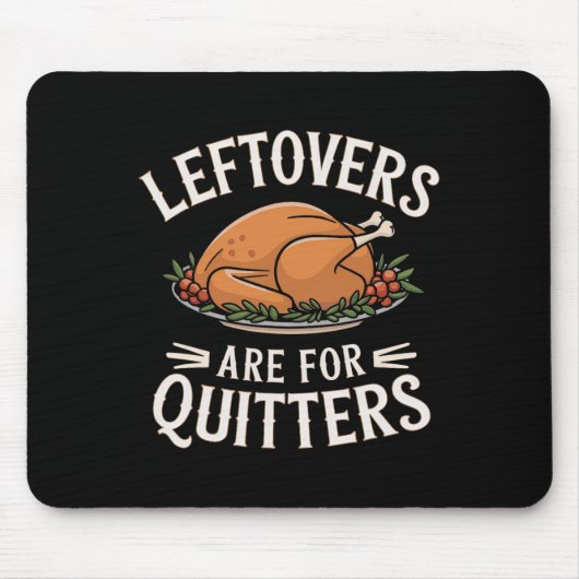 Leftovers sind für Quitters Funny Erntedank Food Mousepad (Vorne)