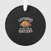 Leftovers sind für Quitters Funny Erntedank Food Ornament (Vorderseite)