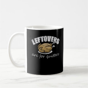 Leftovers sind für Quitters Funny Erntedank Nove Kaffeetasse