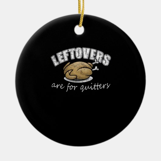 Leftovers sind für Quitters Funny Erntedank Nove Keramik Ornament (Vorne)