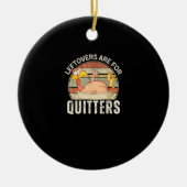 Leftovers sind für Quitters Funny Erntedank Retter Keramik Ornament (Vorne)