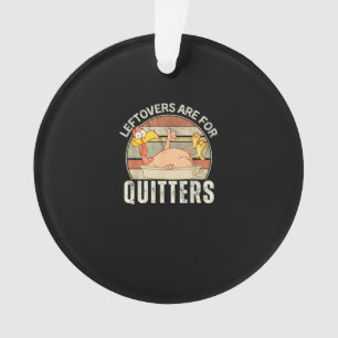 Leftovers sind für Quitters Funny Erntedank Retter Ornament