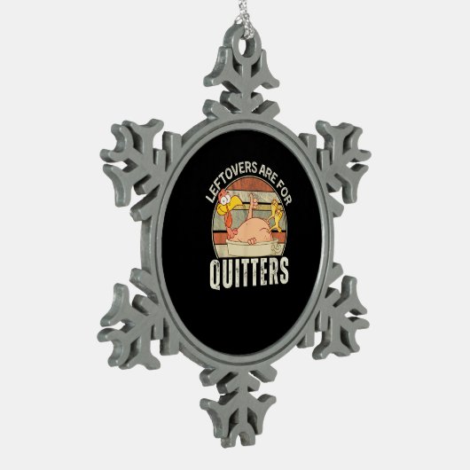 Leftovers sind für Quitters Funny Erntedank Retter Schneeflocken Zinn-Ornament (Links)