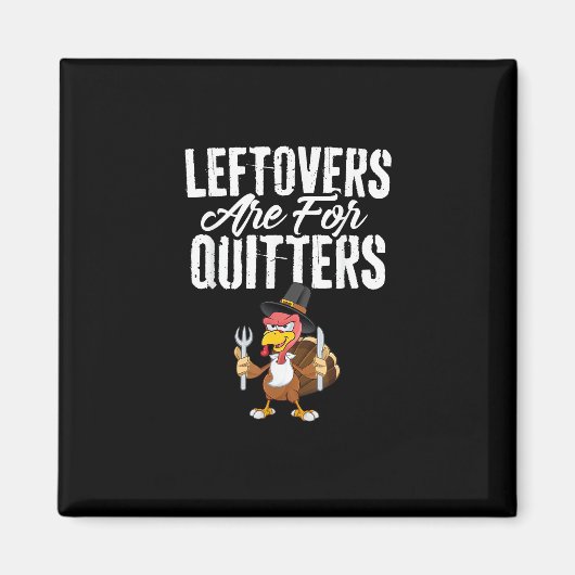 Leftovers sind für Quitters Funny Erntedank Turk Magnet (Vorne)