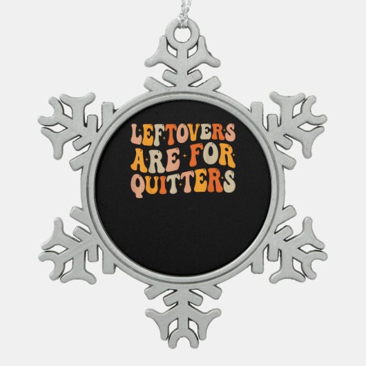 Leftovers sind für Quitters Funny Erntedank Turk Schneeflocken Zinn-Ornament (Vorderseite)