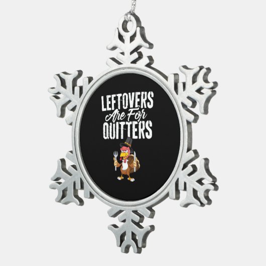 Leftovers sind für Quitters Funny Erntedank Turk Schneeflocken Zinn-Ornament (Rechts)