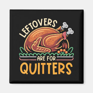 Leftovers sind für Quitters Funny Men Frauen Kinde Magnet