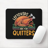 Leftovers sind für Quitters Funny Men Frauen Kinde Mousepad (Mit Mouse)
