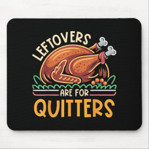 Leftovers sind für Quitters Funny Men Frauen Kinde Mousepad