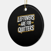 Leftovers sind für Quitters Funny Zitat Thanksgivi Keramik Ornament (Links)