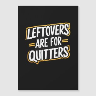 Leftovers sind für Quitters Funny Zitat Thanksgivi Magnetkarte