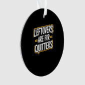 Leftovers sind für Quitters Funny Zitat Thanksgivi Ornament (Vorderseite)