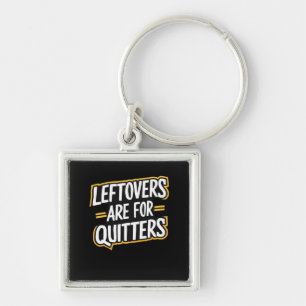 Leftovers sind für Quitters Funny Zitat Thanksgivi Schlüsselanhänger