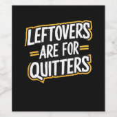 Leftovers sind für Quitters Funny Zitat Thanksgivi Weinetikett (Einzelnes Label)