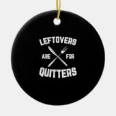 Leftovers sind für Quitters Gobble Funny Thanksgiv Keramik Ornament (Vorne)
