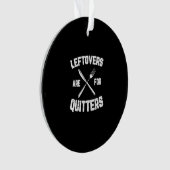 Leftovers sind für Quitters Gobble Funny Thanksgiv Ornament (Vorderseite)