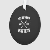 Leftovers sind für Quitters Gobble Funny Thanksgiv Ornament (Vorderseite)